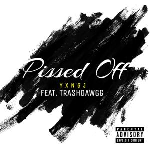 Pissed Off (feat. Trash Dawgg) [Explicit]