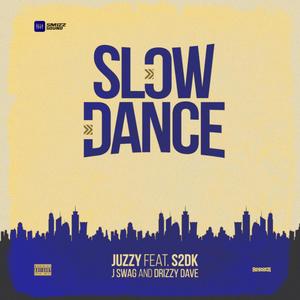 Slow Dance (feat. S2DK, JSWAG & Drizzy Dave) (Explicit)