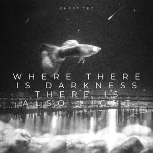 Where there is darkness there is also light
