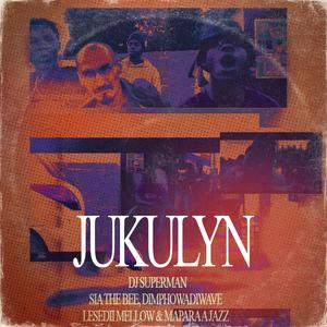 JUKULYN (feat. Sia_TheBee, Dimphowadiwave, Lesedii Mellow & Mapara A Jazz) (Explicit)