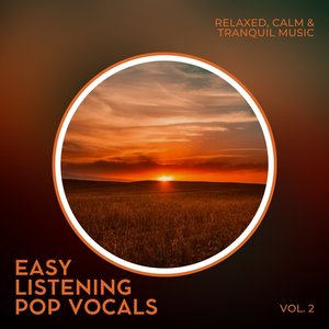 Easy Listening Pop Vocals: Relaxed, Calm & Tranquil Music, Vol. 02