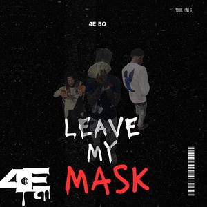 Leave My Mask (Explicit)