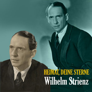 Heimat, Deine Sterne - The Songs of Wilhelm Strienz [1935 - 1945]