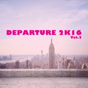 Departure 2K16, Vol. 2