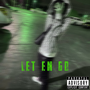 LET EM GO (Explicit)