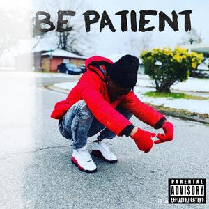 Be Patient (Explicit)