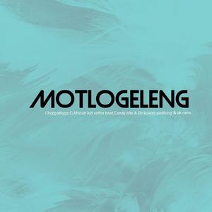 Motlogeleng (feat. Choppa nyga c & candy bite,ak rams & de kuwas pediking)