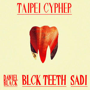 Taipei Cypher (feat. Daniel Black & blckteeth) (Explicit)
