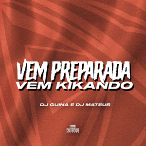 VEM PREPARADA, VEM KIKANDO (Explicit)