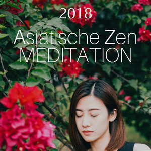 Asiatische Zen Meditation 2018 - Wellnessmusik