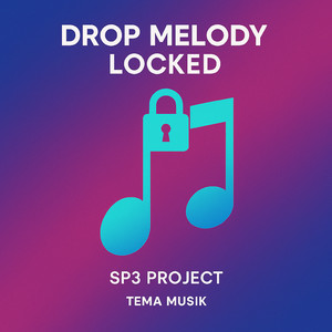 Drop Melody LOCKED