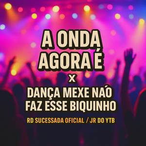 A Onda Agora É x Dança Mexe Não Faz Esse Biquinho