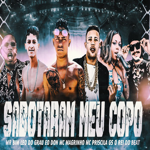 Sabotaram Meu Copo (feat. MC Priscila, Mc Magrinho & Mc Mr. Bim) (Brega Funk) [Explicit]