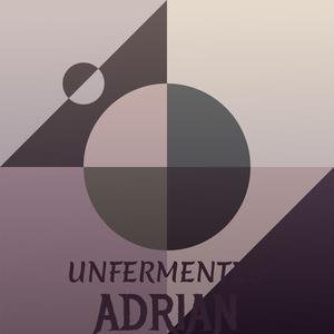 Unfermented Adrian