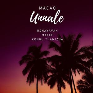 UNNALE (feat. Udhayavan, Maxe & KONGU THAMIZHA)