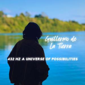 432 Hz A Universe of Possibilities