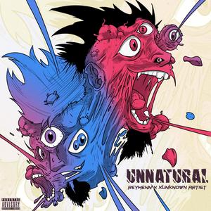 Unnatural (feat. xUnknown Artist) [Explicit]