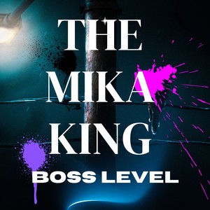 The Mika King Boss Level (Explicit)