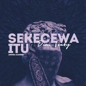 SEKECEWA ITU (Remix)