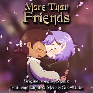 More Than Friends (feat. Elijah & Melody Snowflake)