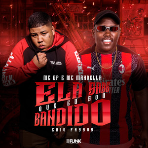 Ela Sabe Que Eu Sou Bandido (Explicit)