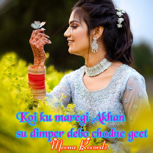 Koi ku maregi Akhan su dimper debo chodne wala tum