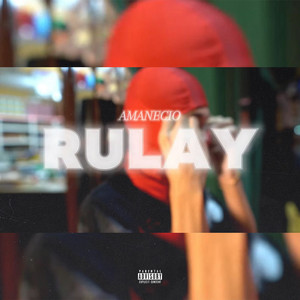 AMANECIÓ RULAY (Explicit)