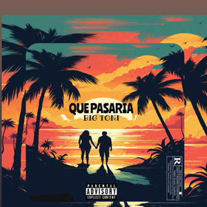 Que Pasaría (feat. Big Toni)