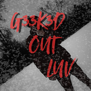 G33K3D OUT LUV (Explicit)