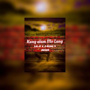 Kung alam mo Lang (feat. LiL-P & Jnske) [Explicit]