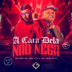 A Cara Dela Não Nega (Explicit)