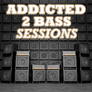 Addicted 2 Bass Sessions