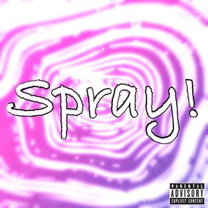 Spray! (feat. Fnodell) [Explicit]