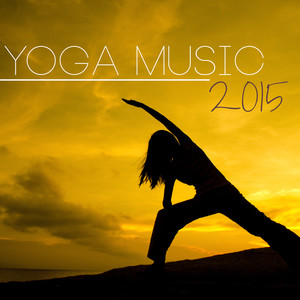 Yoga Music 2015: The Best of Yoga, Meditation, Relaxation Healing Collection Ever Made