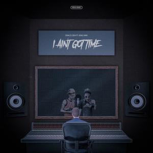 I Aint Got Time (feat. KINGVMA) [Explicit]