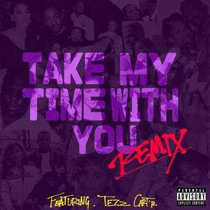 Take My Time With You (feat. Nya V & Tezz Cart’r) [Radio Edit Remix]