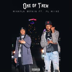One Of Them(feat. PL Miike) (Explicit)