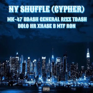 NY Shuffle (Cypher) (feat. Bdash, General Rizz, Tdash, Bolo, HR, XhaseB & MTF Ron) [Explicit]