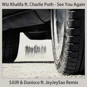 See You Again (SJUR & Dunisco  ft JeyJeySax Remix)