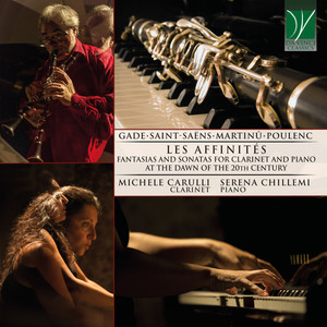 Gade, Saint-Saëns, Martinů, Poulenc: Les Affinités (Fantasias and Sonatas for Clarinet and Piano at the Dawn of the 20th Century)