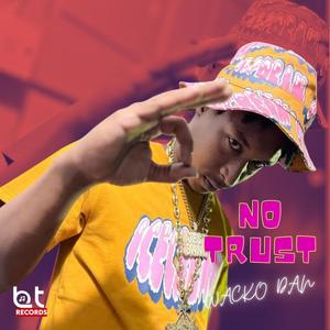 No Trust (feat. Wacko Dan) (Explicit)