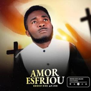 AMOR ESFRIOU (feat. Edson Dos Anjos)