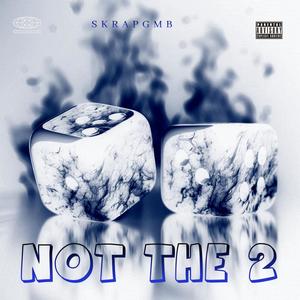 Not The 2 (Explicit)