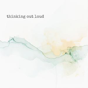 thinking out loud