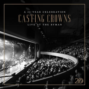 Casting Crowns: A 20 Year Celebration Live at The Ryman