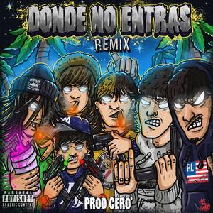 DONDE NO ENTRAS RMX (feat. RareFresh, Komp, Pa2k, Uhniko, C.faqu & Talk) (Explicit)