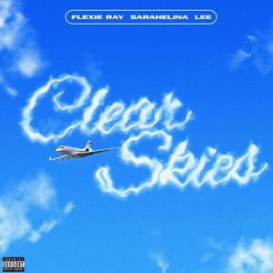 Clear skies (feat. Flexie Ray & Lee) [Explicit]