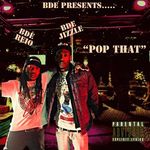 Pop That (feat. Bde Jizzle) [Explicit]