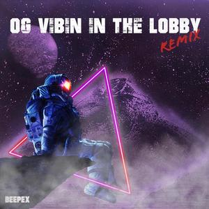 OG Vibin in the Lobby (Remix)