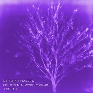 Experimental Works 2000-2015: Vocale (Disk 3)